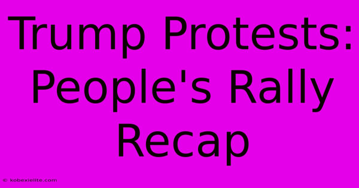 Trump Protests: People's Rally Recap