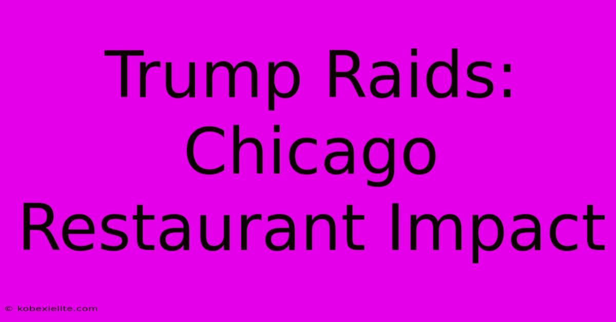 Trump Raids: Chicago Restaurant Impact