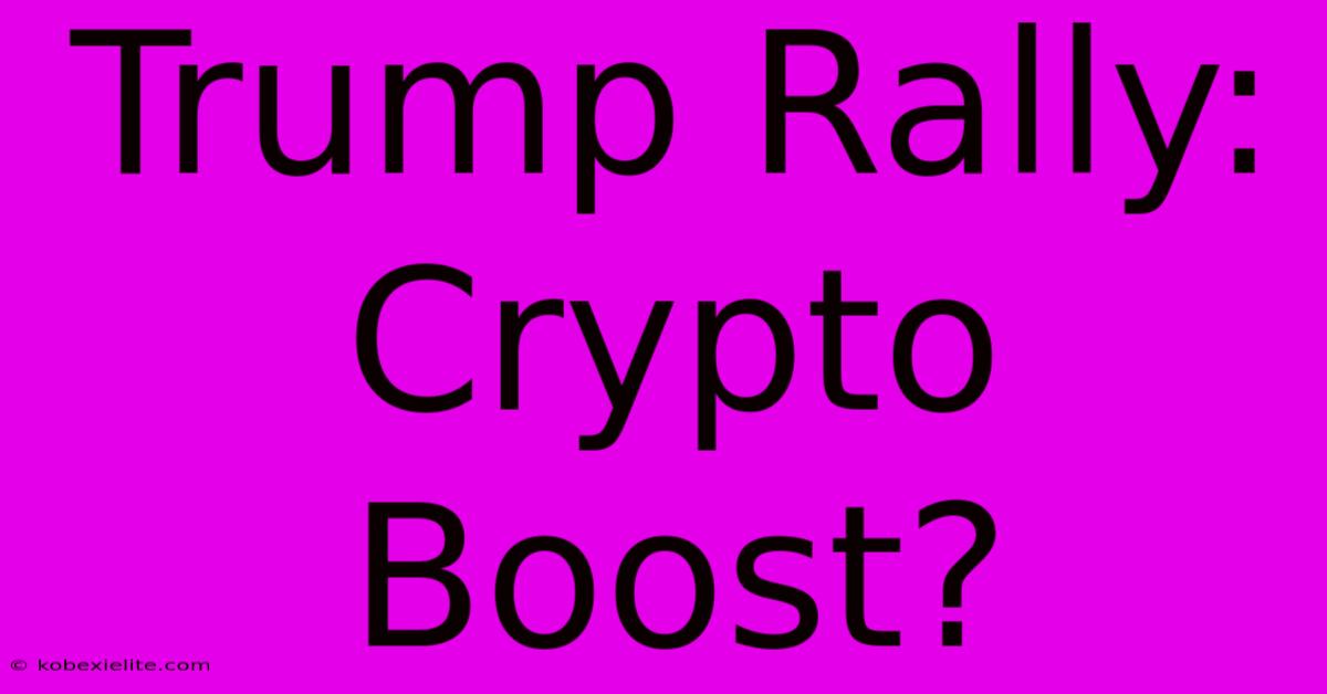 Trump Rally: Crypto Boost?