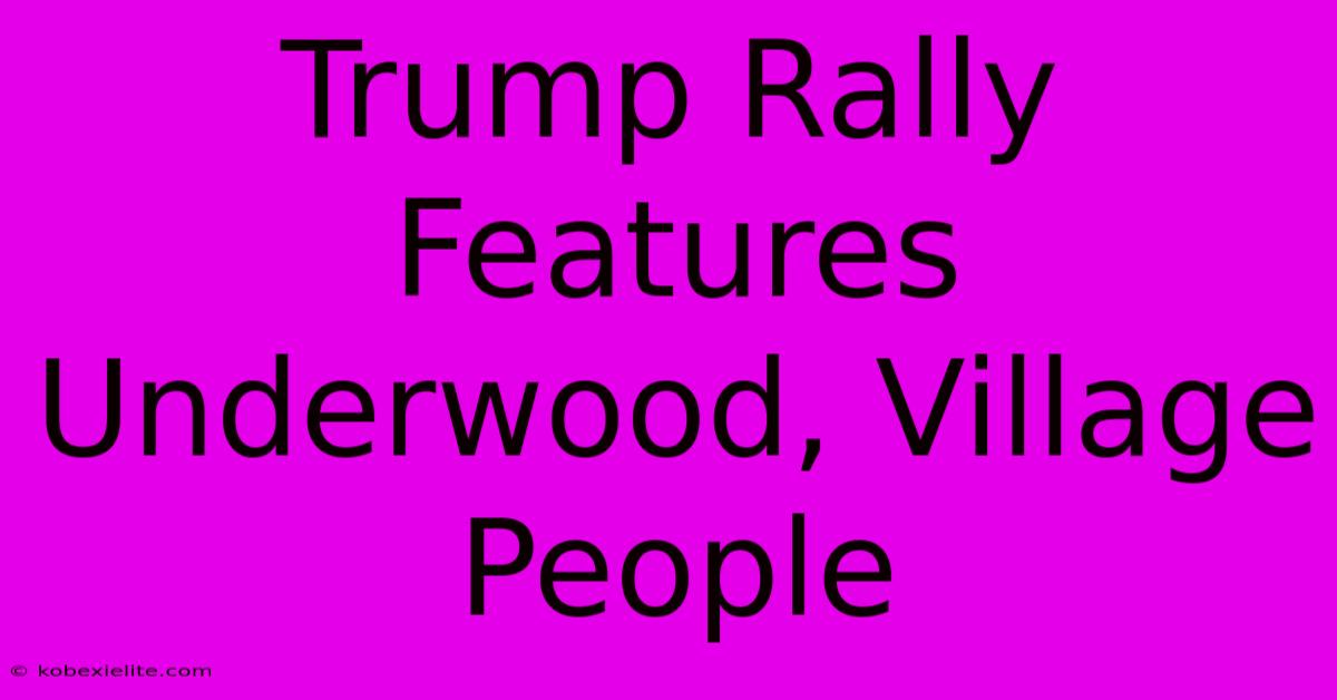 Trump Rally Features Underwood, Village People