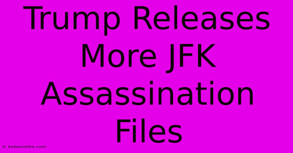 Trump Releases More JFK Assassination Files