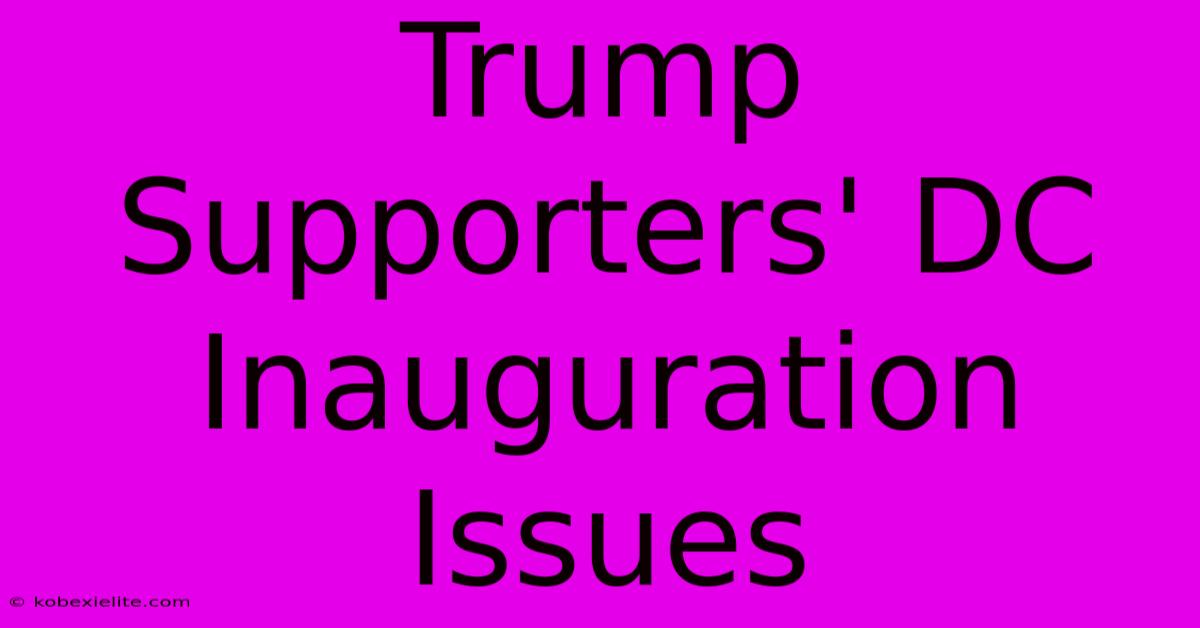 Trump Supporters' DC Inauguration Issues