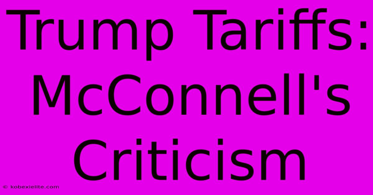 Trump Tariffs: McConnell's Criticism