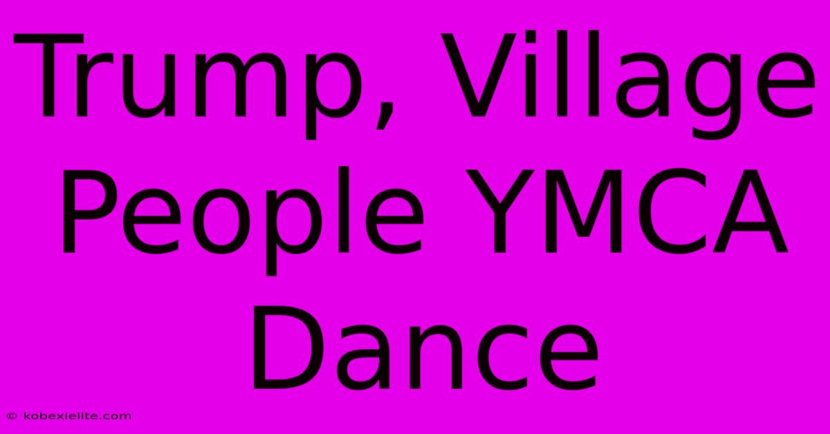 Trump, Village People YMCA Dance