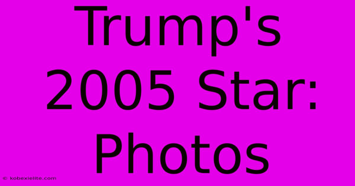 Trump's 2005 Star: Photos