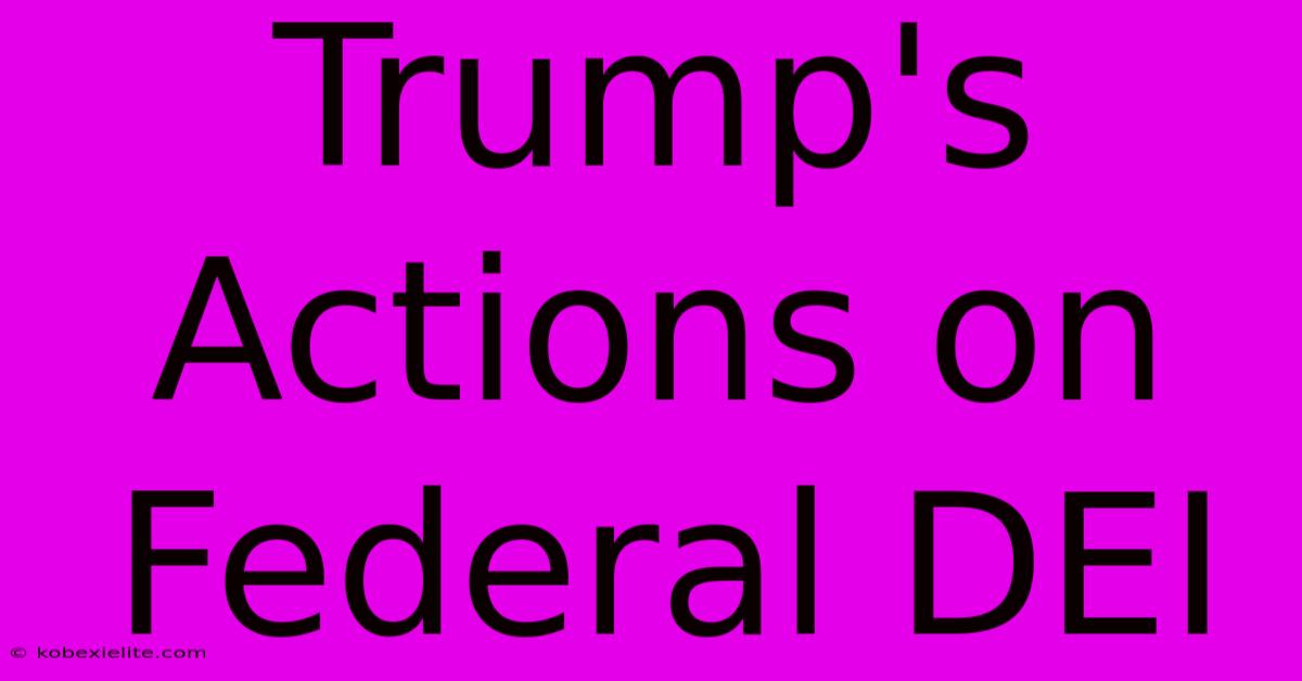 Trump's Actions On Federal DEI