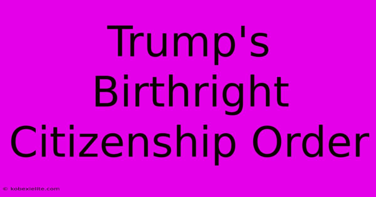 Trump's Birthright Citizenship Order