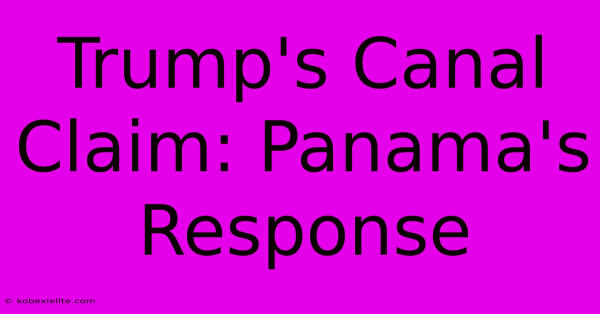 Trump's Canal Claim: Panama's Response