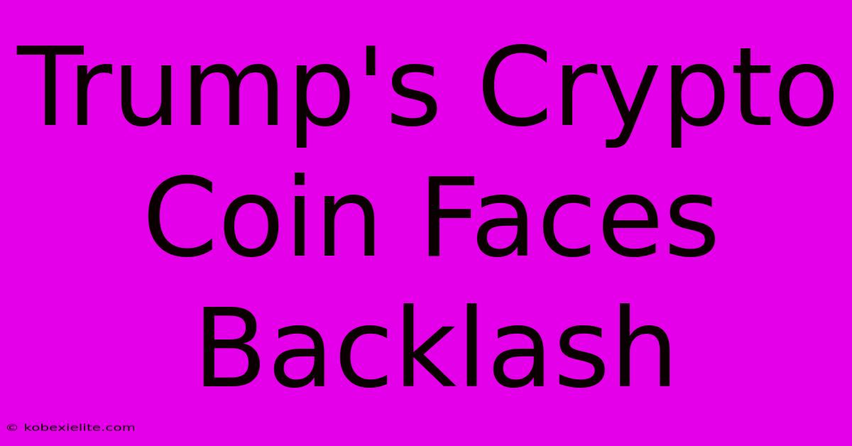 Trump's Crypto Coin Faces Backlash