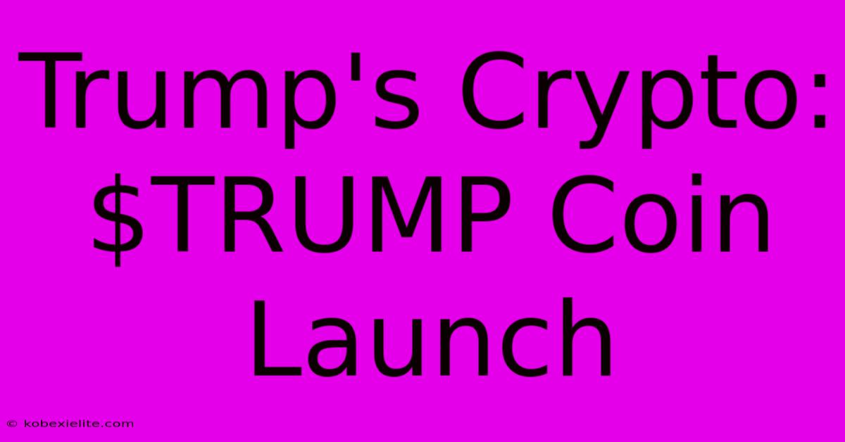 Trump's Crypto: $TRUMP Coin Launch