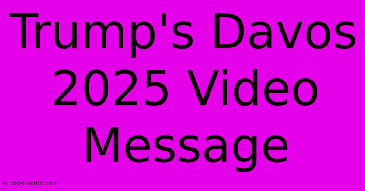 Trump's Davos 2025 Video Message