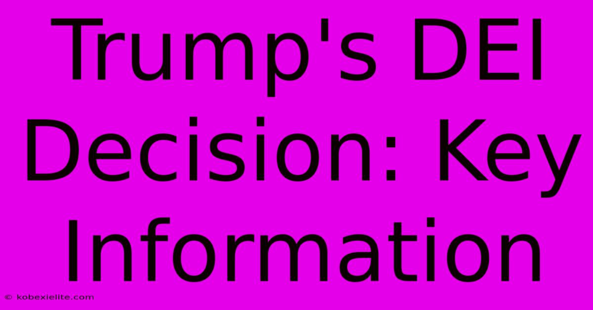 Trump's DEI Decision: Key Information