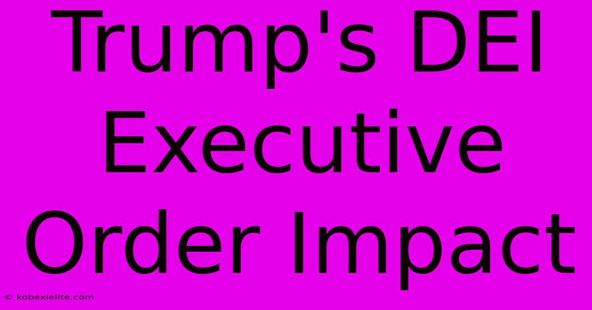 Trump's DEI Executive Order Impact