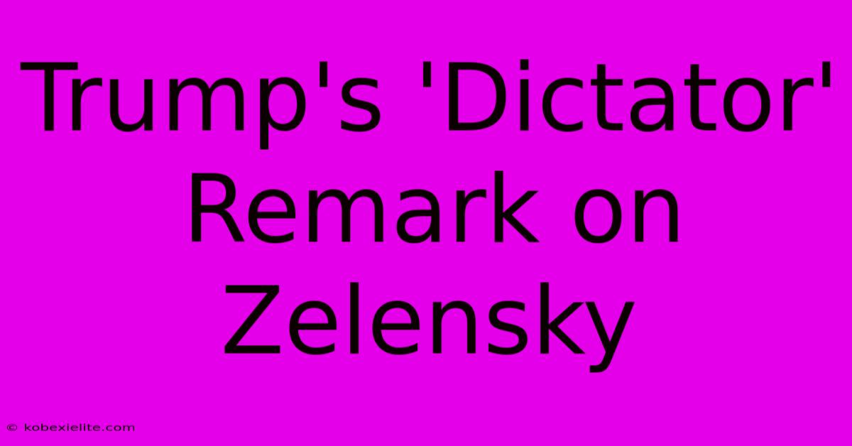 Trump's 'Dictator' Remark On Zelensky