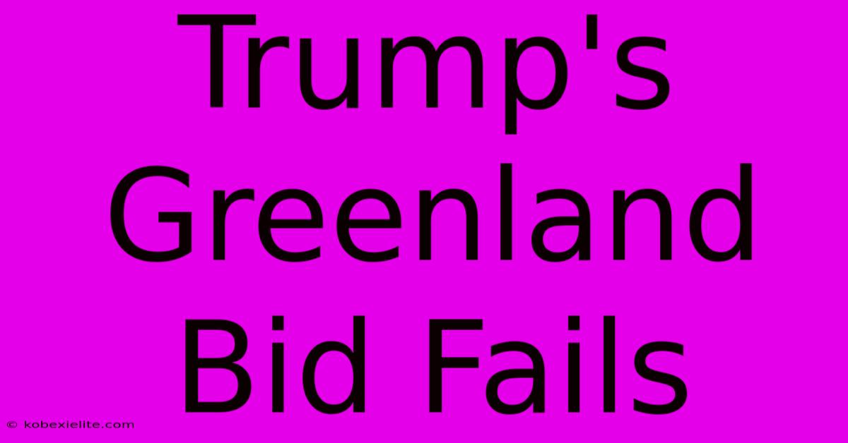 Trump's Greenland Bid Fails