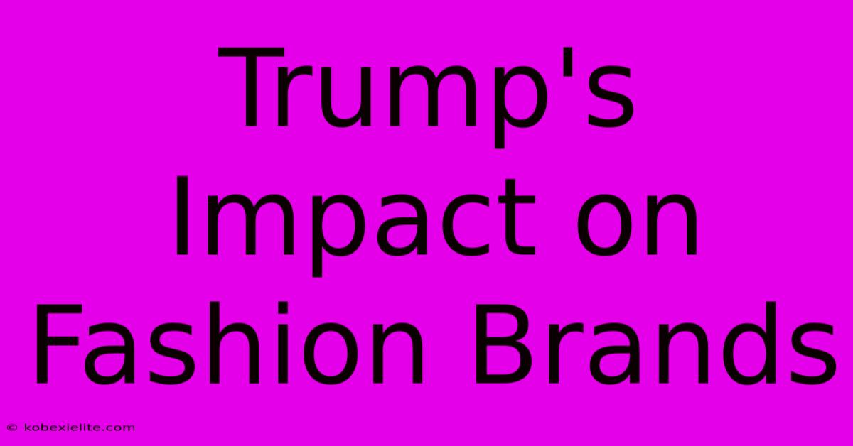 Trump's Impact On Fashion Brands