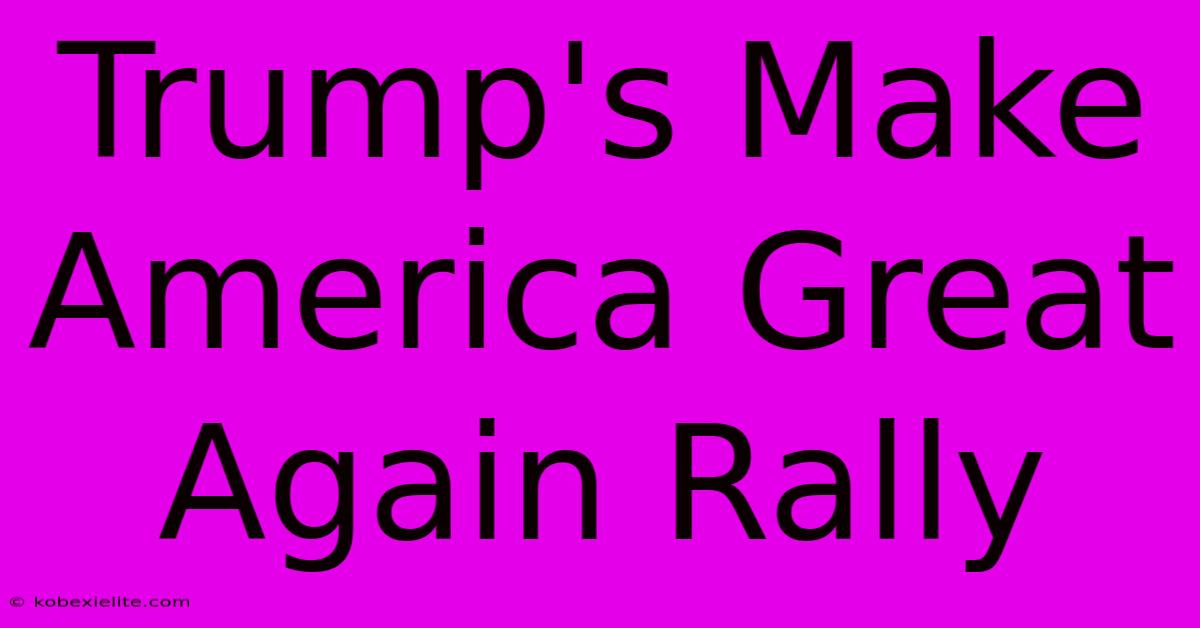 Trump's Make America Great Again Rally