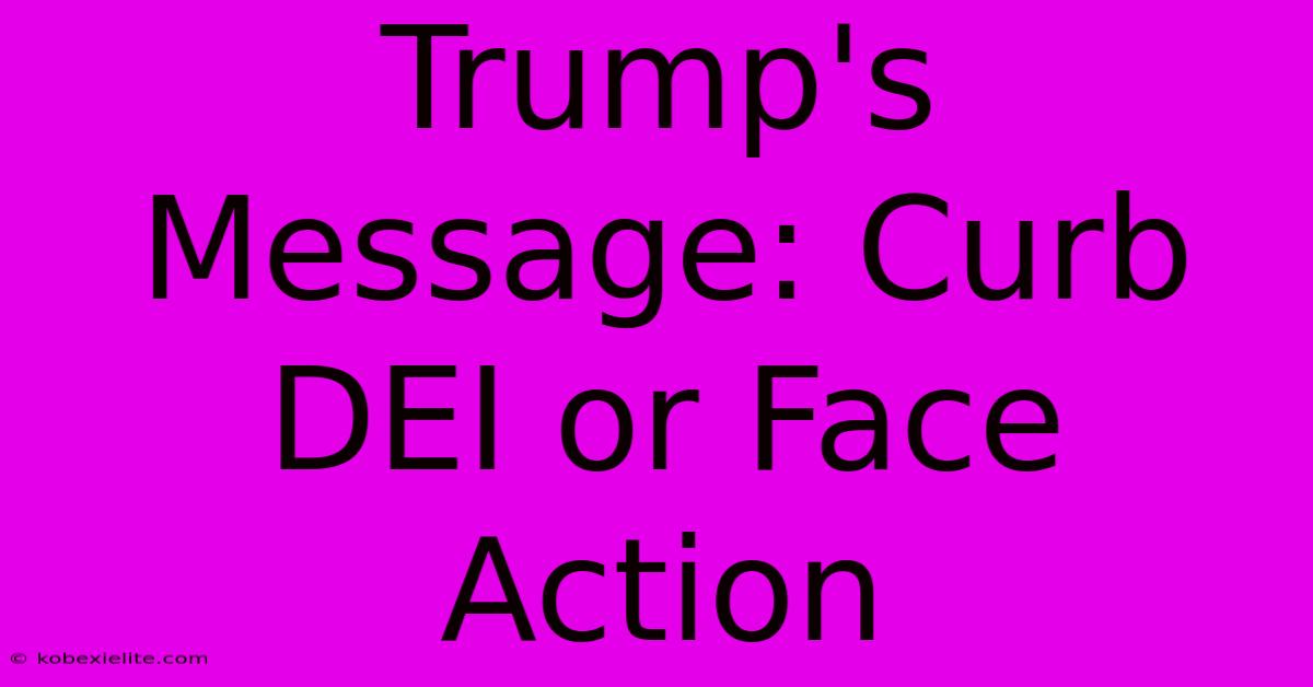 Trump's Message: Curb DEI Or Face Action