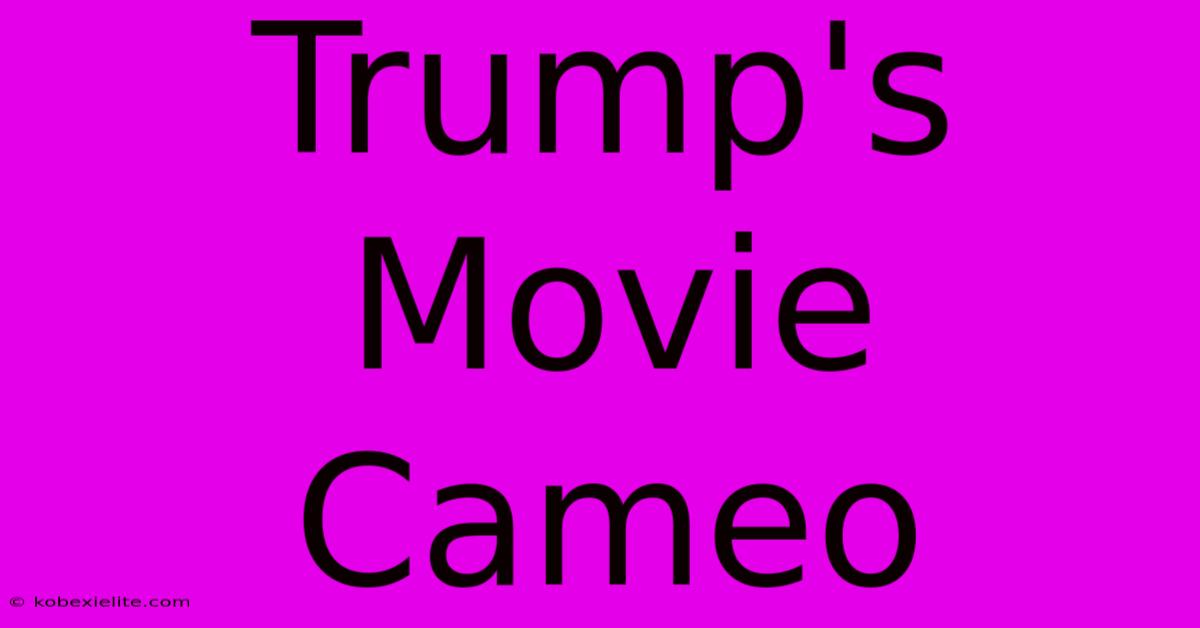 Trump's Movie Cameo