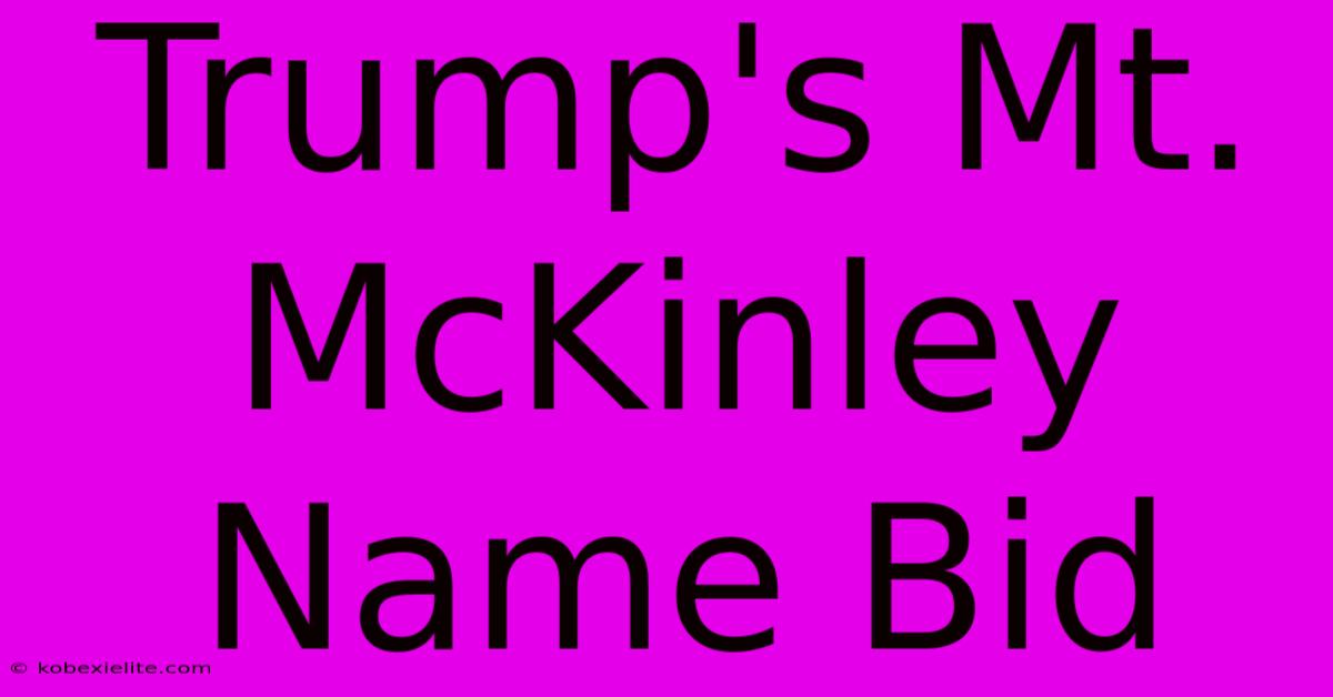 Trump's Mt. McKinley Name Bid