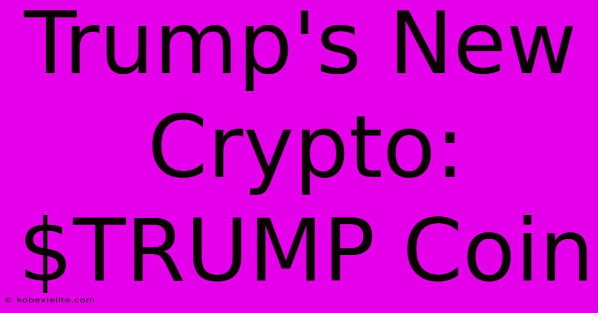 Trump's New Crypto: $TRUMP Coin