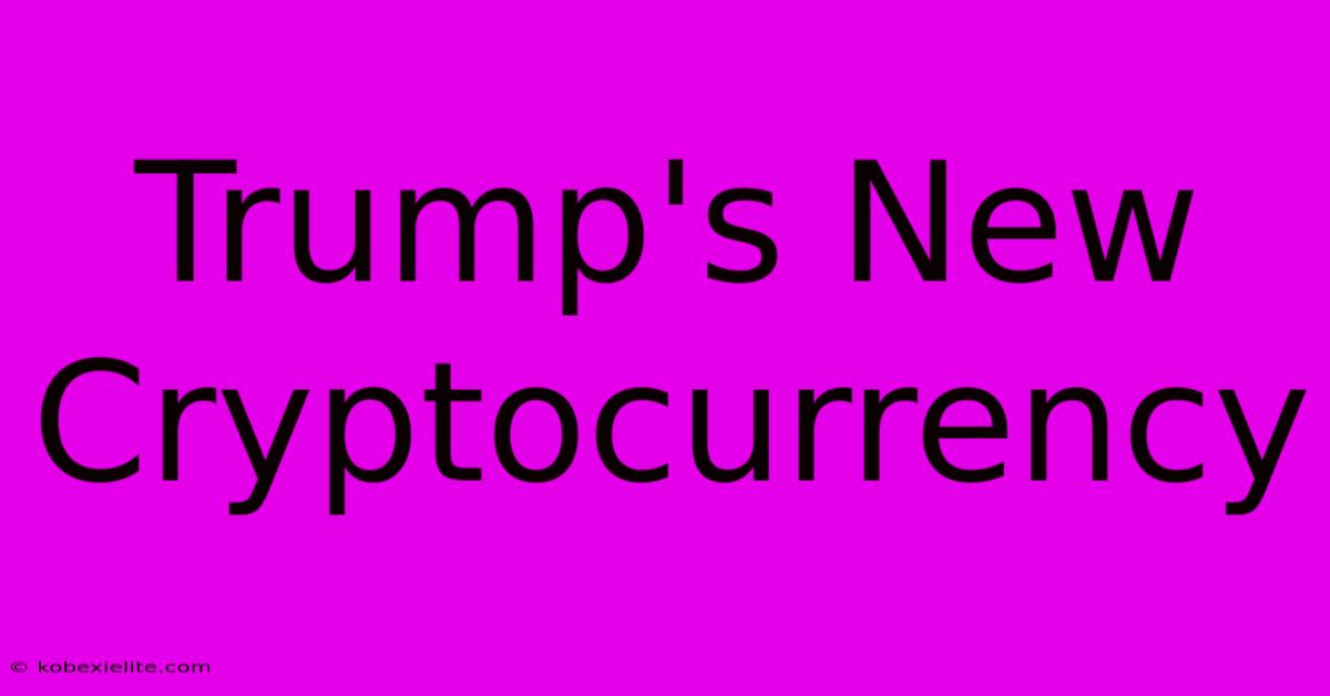 Trump's New Cryptocurrency