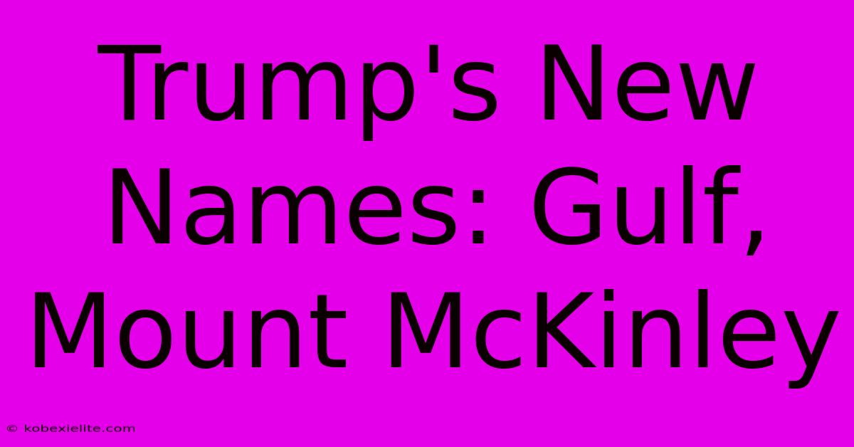 Trump's New Names: Gulf, Mount McKinley