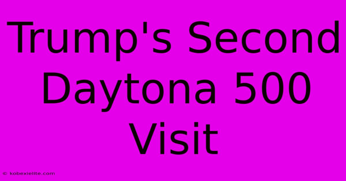 Trump's Second Daytona 500 Visit