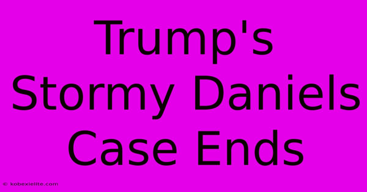 Trump's Stormy Daniels Case Ends