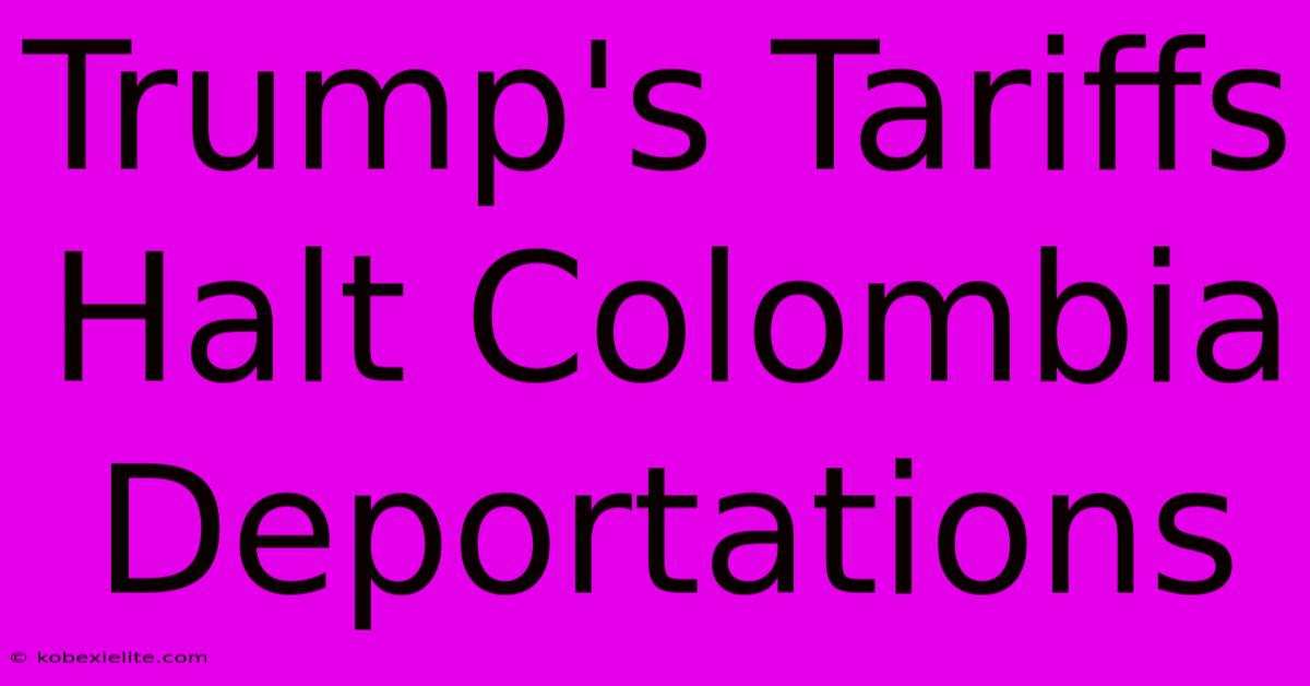 Trump's Tariffs Halt Colombia Deportations