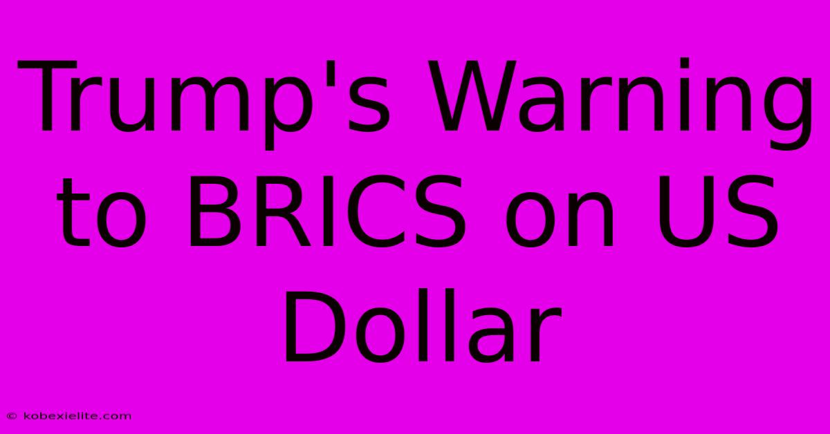 Trump's Warning To BRICS On US Dollar