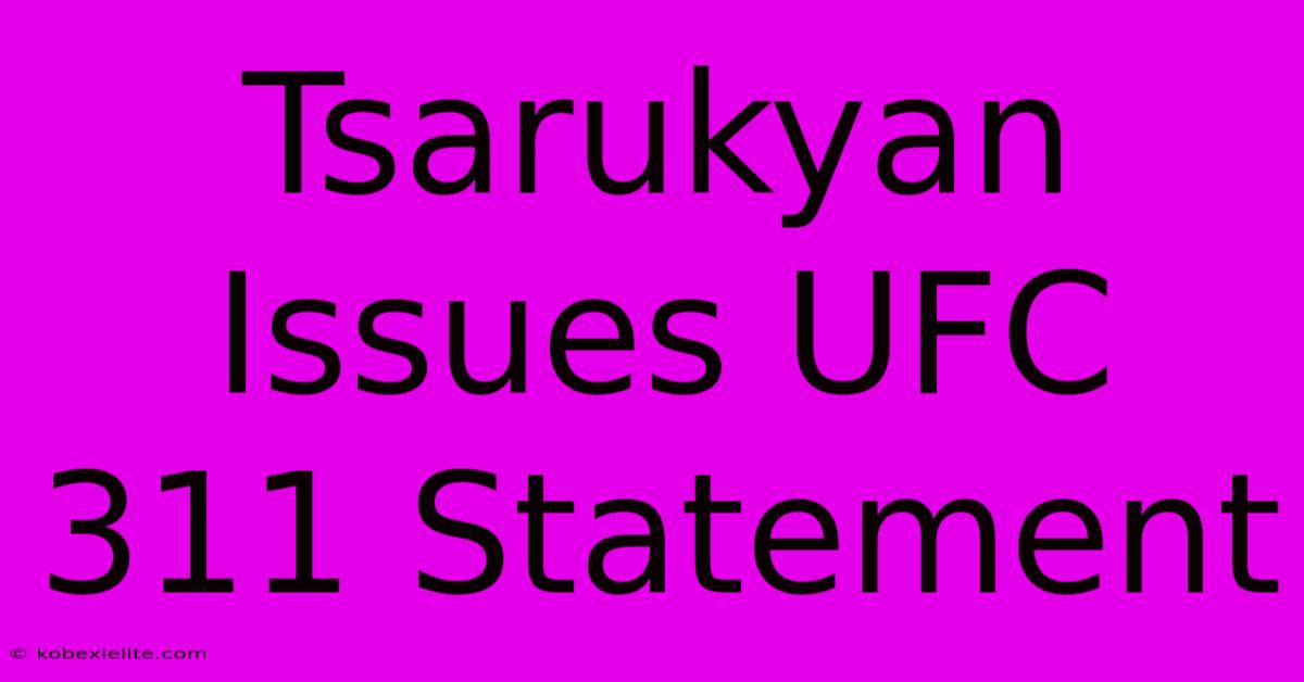 Tsarukyan Issues UFC 311 Statement