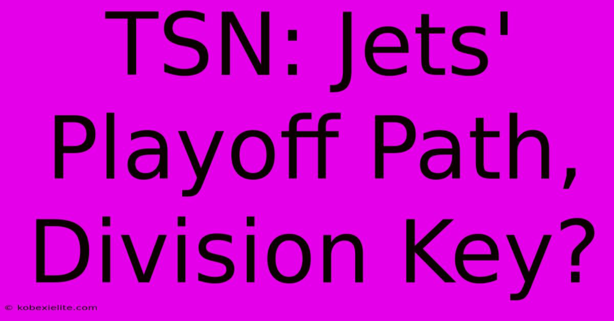 TSN: Jets' Playoff Path, Division Key?