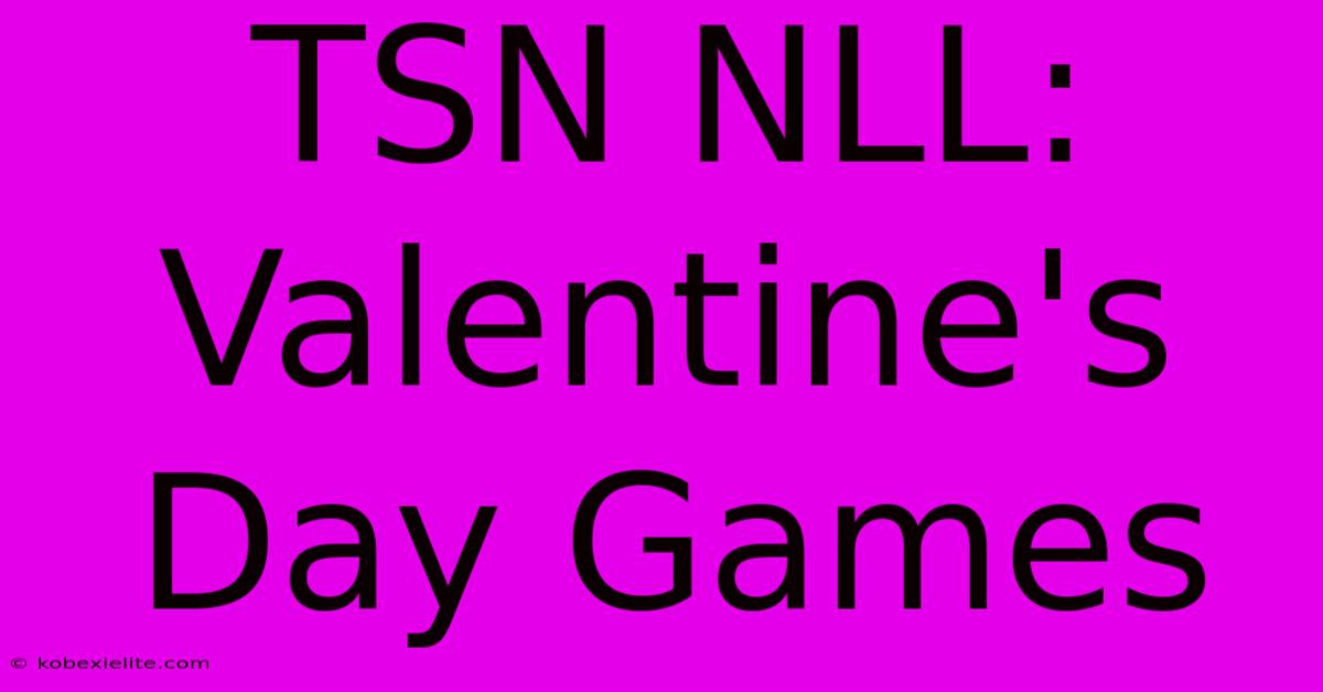 TSN NLL: Valentine's Day Games