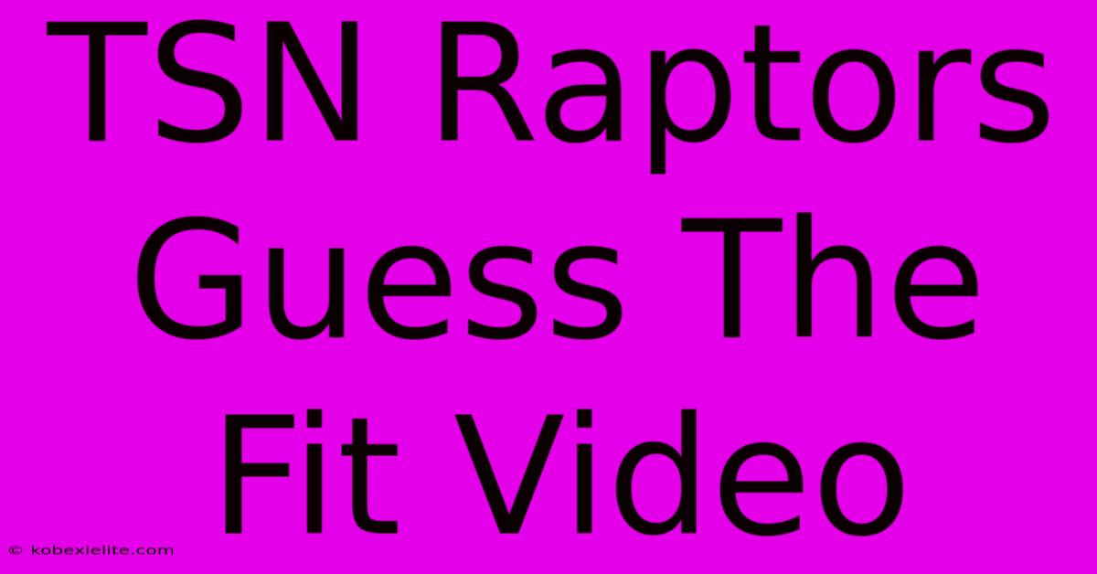 TSN Raptors Guess The Fit Video