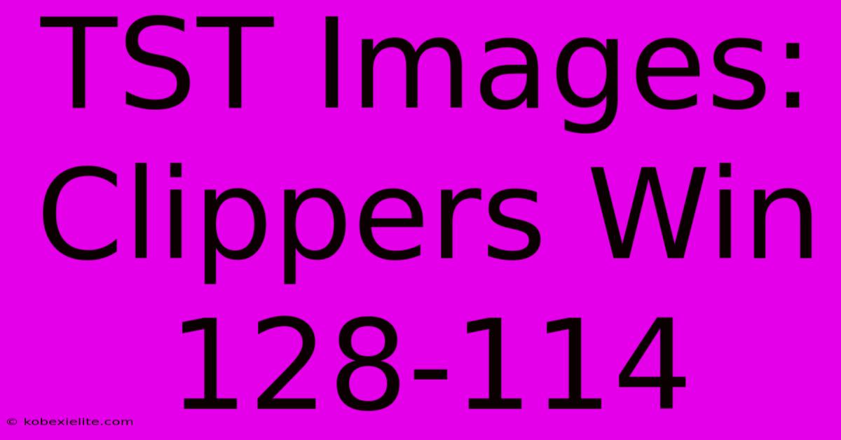 TST Images: Clippers Win 128-114