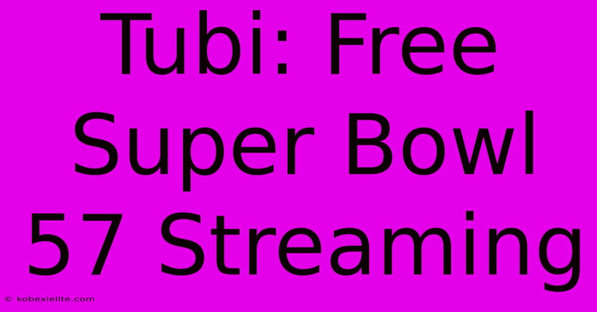 Tubi: Free Super Bowl 57 Streaming