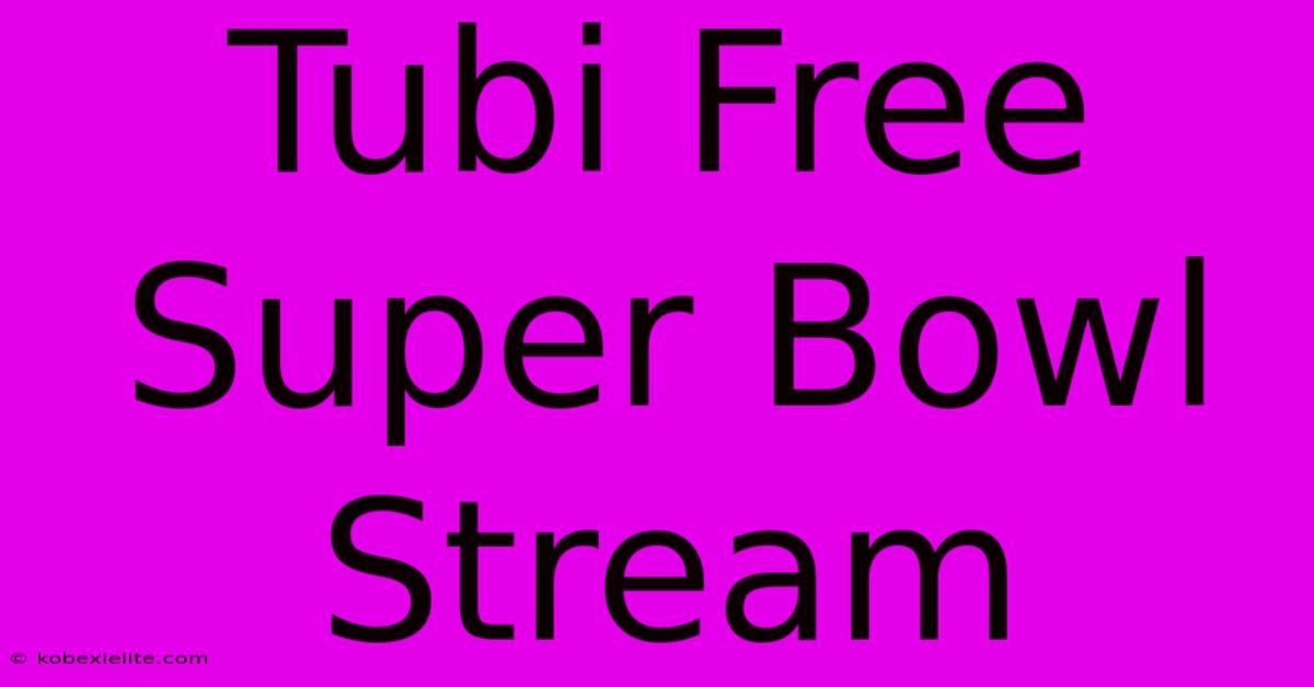 Tubi Free Super Bowl Stream