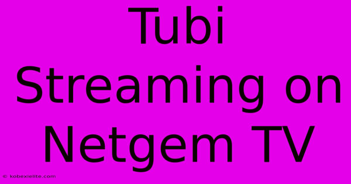 Tubi Streaming On Netgem TV