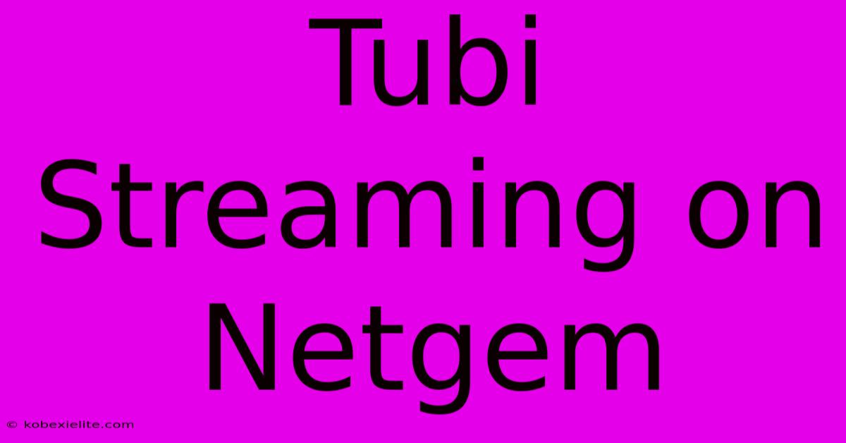 Tubi Streaming On Netgem