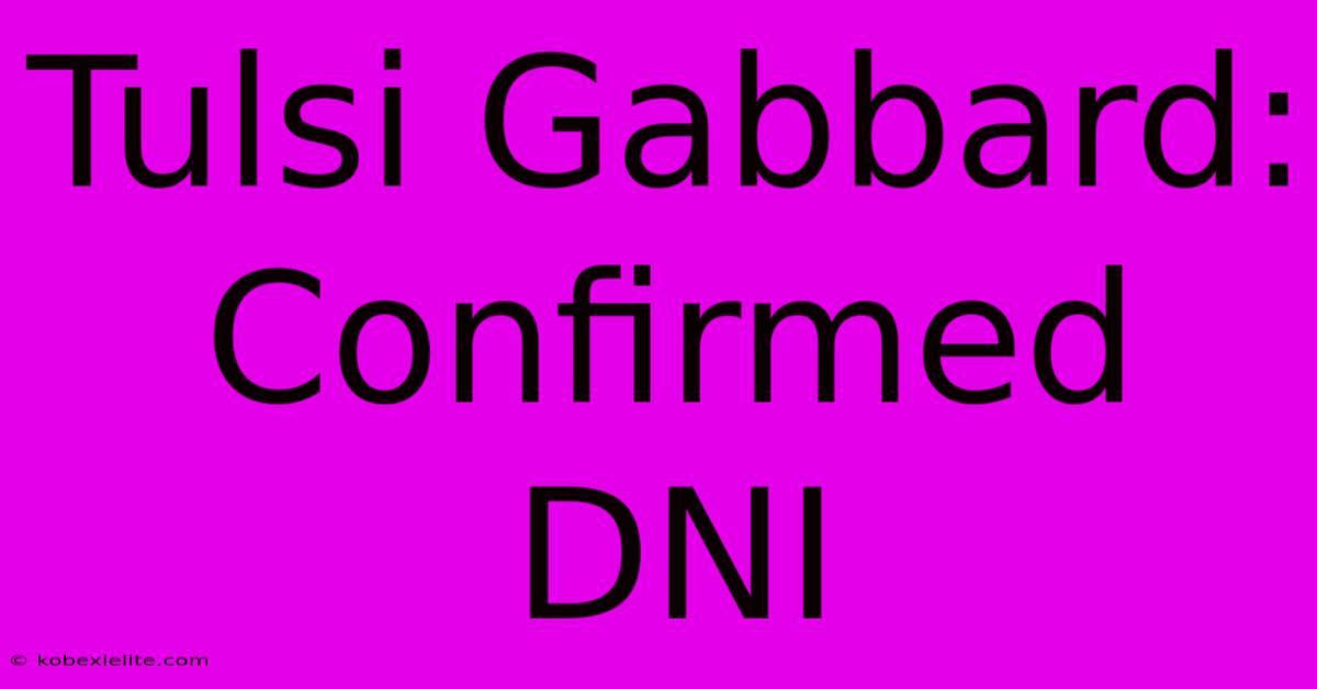 Tulsi Gabbard: Confirmed DNI