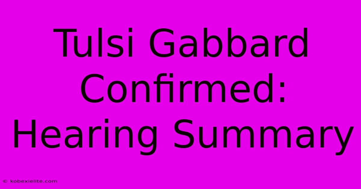 Tulsi Gabbard Confirmed: Hearing Summary