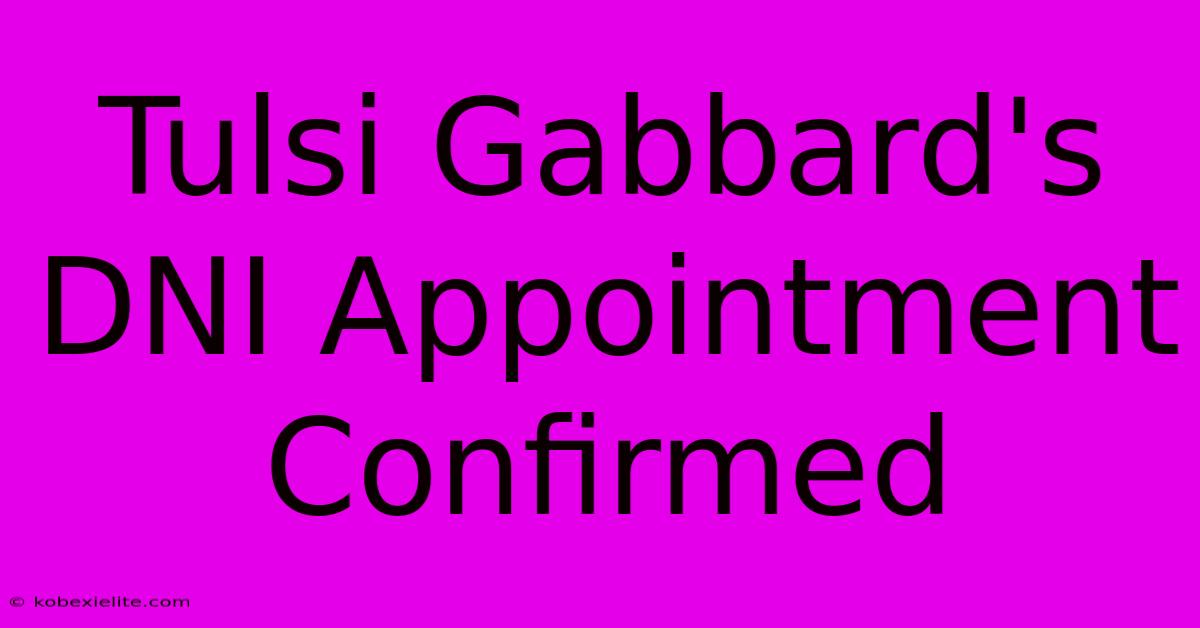 Tulsi Gabbard's DNI Appointment Confirmed