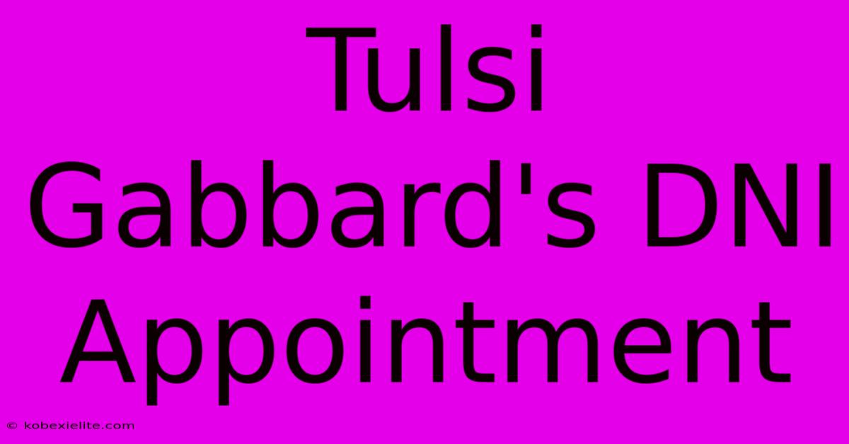 Tulsi Gabbard's DNI Appointment