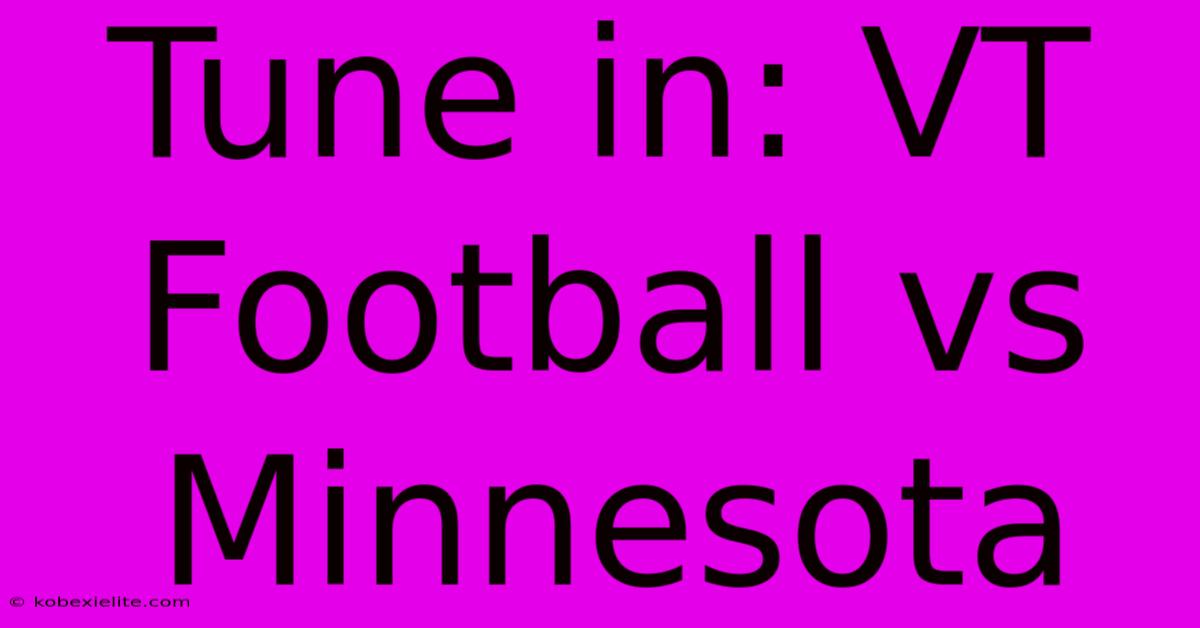 Tune In: VT Football Vs Minnesota