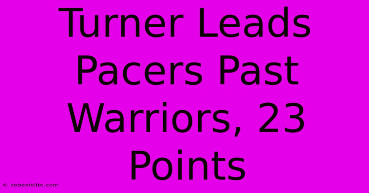 Turner Leads Pacers Past Warriors, 23 Points