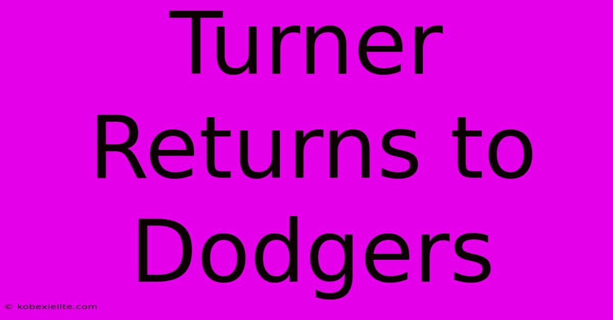 Turner Returns To Dodgers