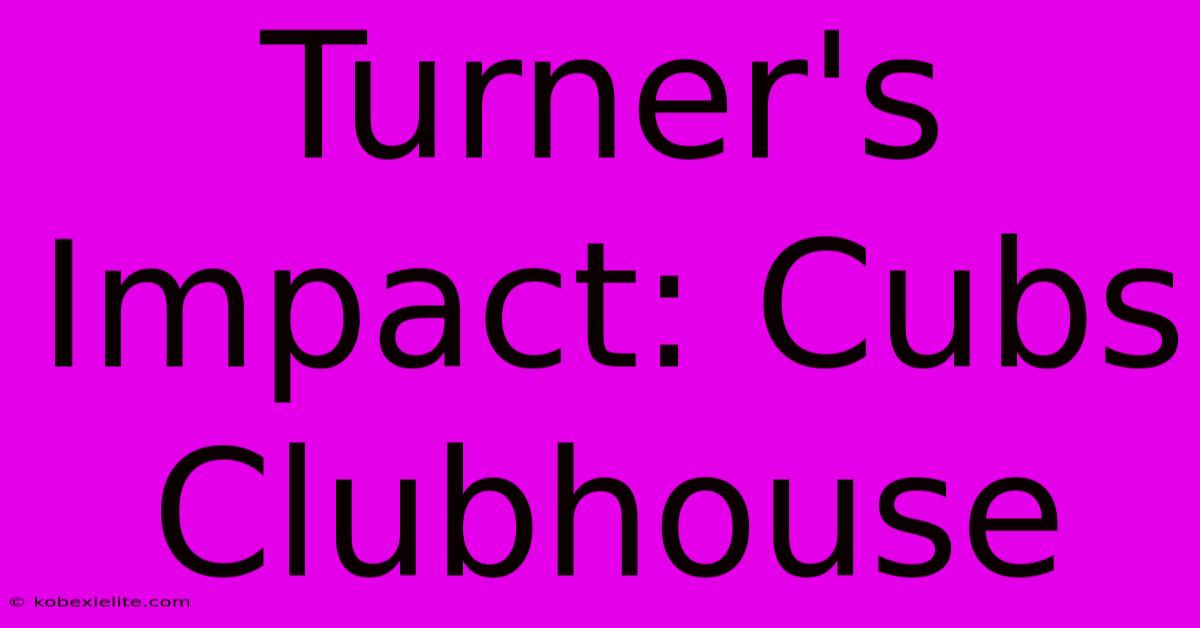 Turner's Impact: Cubs Clubhouse