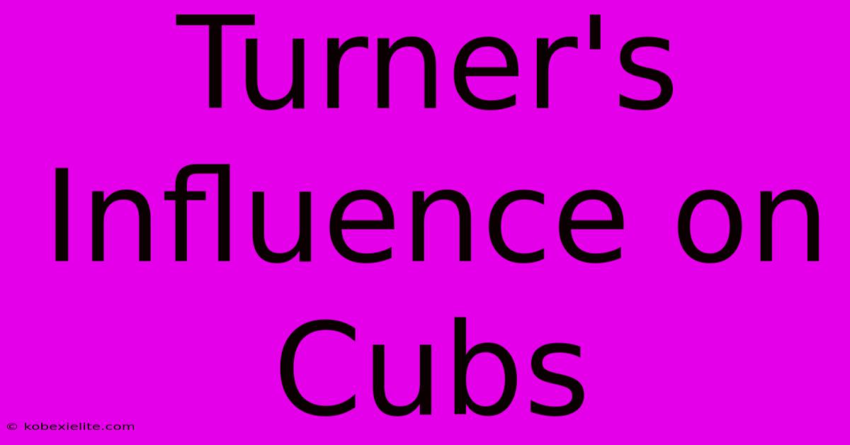 Turner's Influence On Cubs