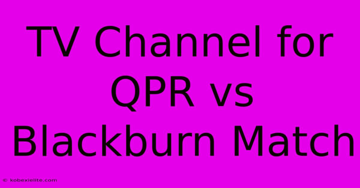 TV Channel For QPR Vs Blackburn Match